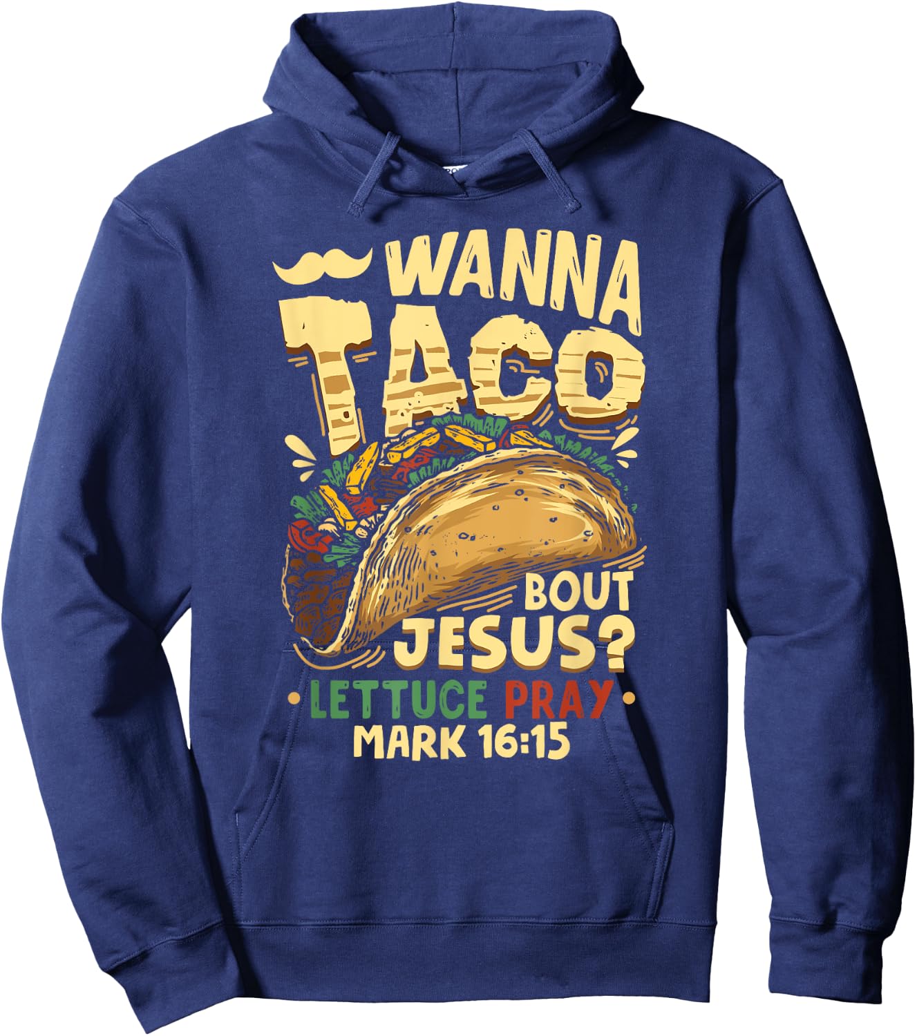 Funny Christian Wanna Taco Bout Jesus Lettuce Pray Hoodie - Hoodie | Navy