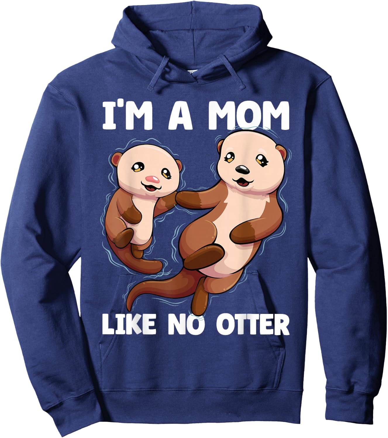 I'm A Mom Like No Otter Mother's Day Women Otter Mom Hoodie - Hoodie | Navy