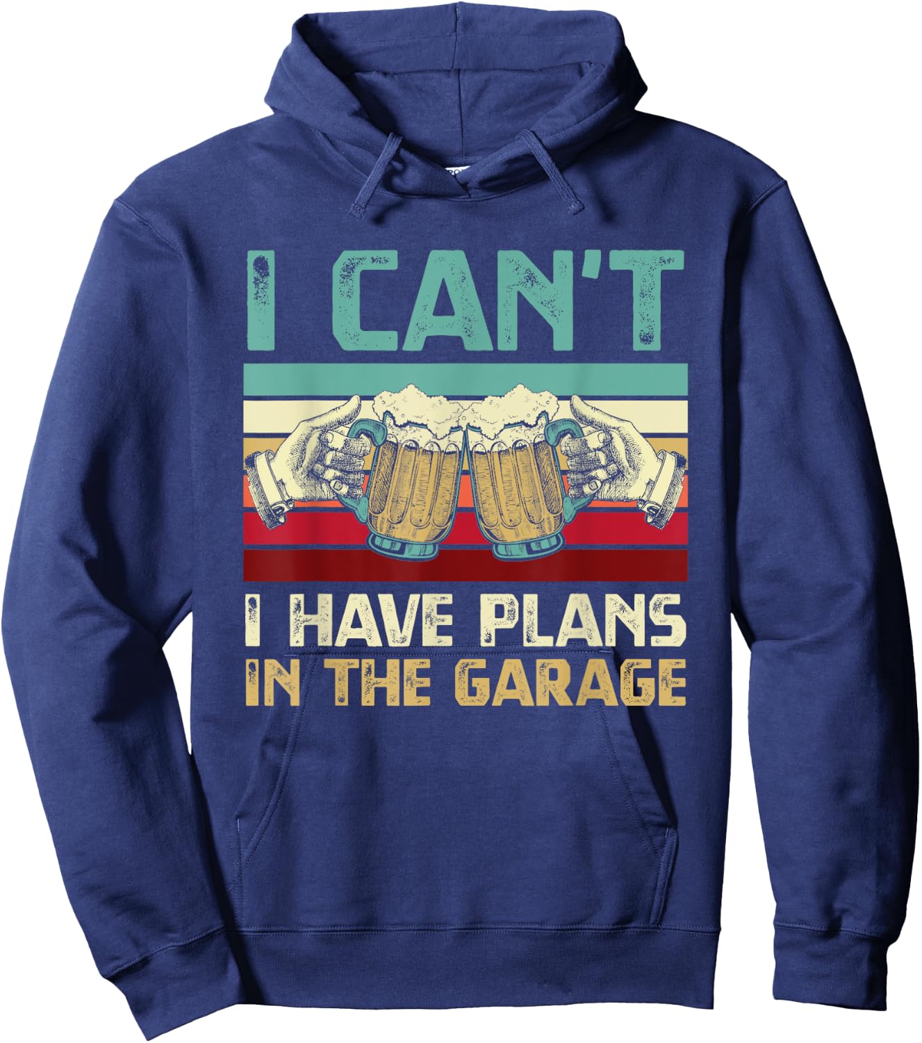 Garage Drinker I Can’t I Have Plans In The Garage Beer Lover Hoodie - Hoodie | Navy