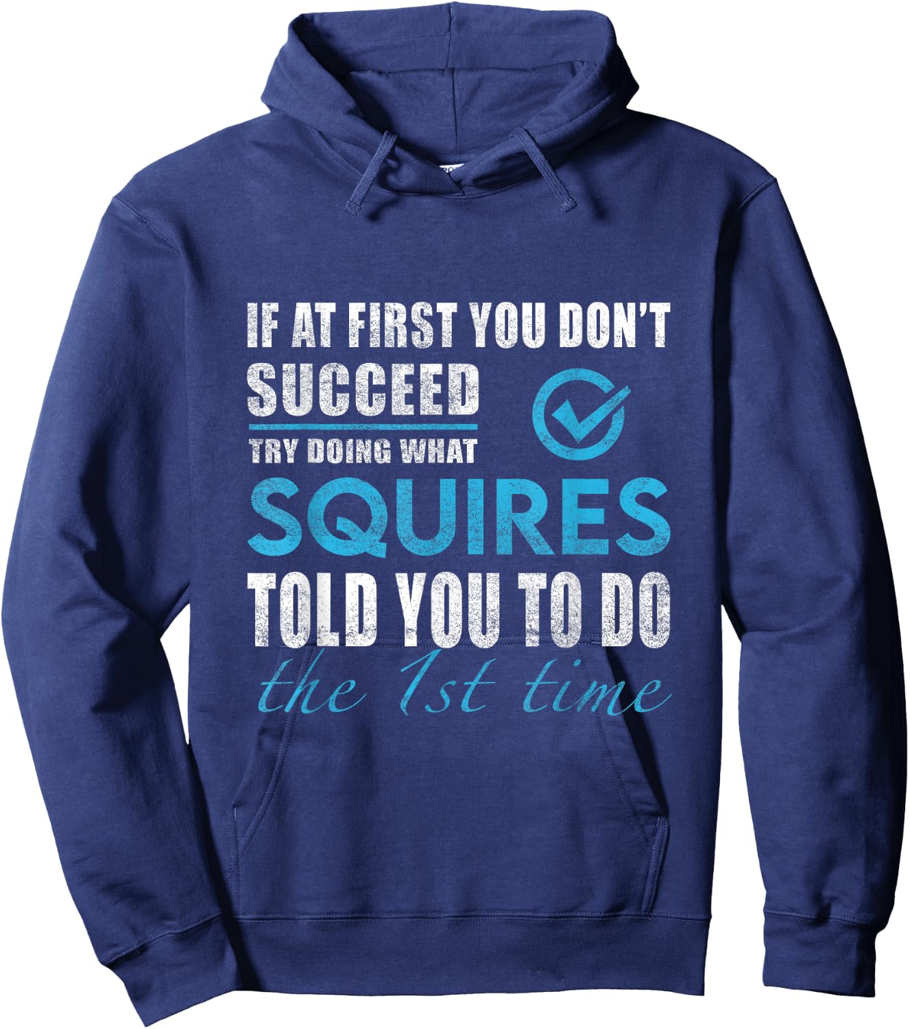 Squires Name - Try What Squires Told You To Do Hoodie - Hoodie | Navy