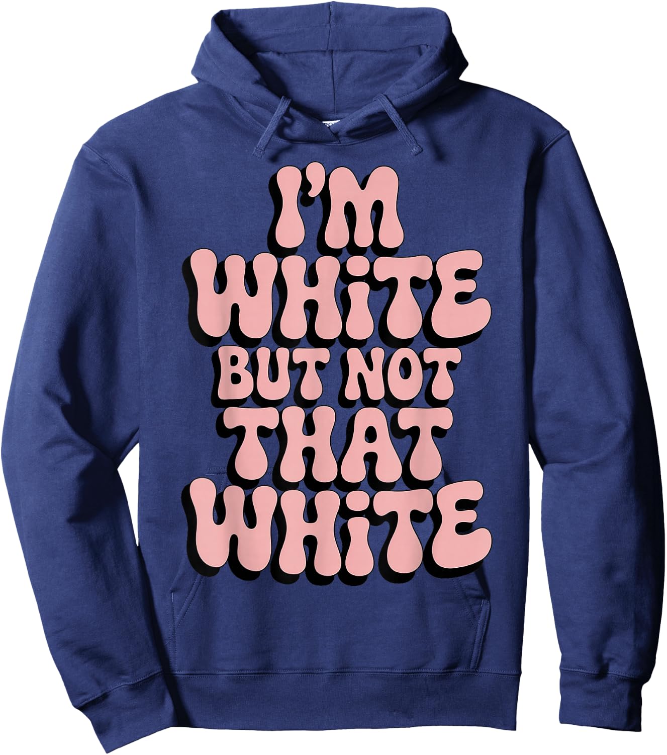 Im White But Not that White Humor Quote Funny Meme Hoodie - Hoodie | Navy
