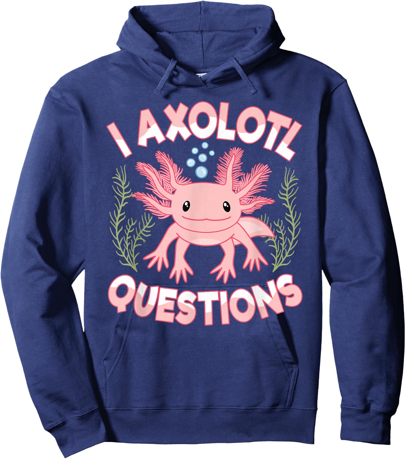 I Axolotl Questions Cute Kawaii Pink Axolotl Women Girls Hoodie - Hoodie | Navy