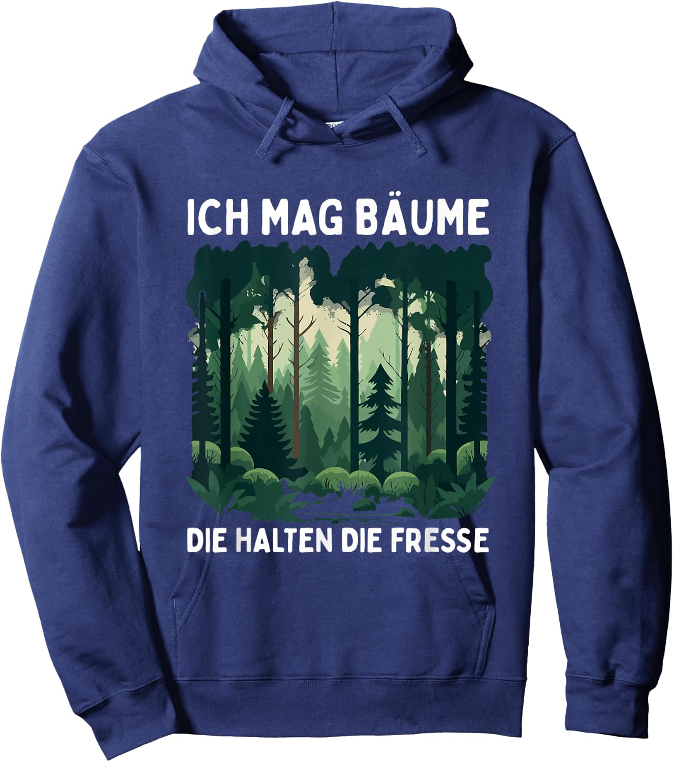 Funny Saying Ich Mag Bäume Die Halten Die Fresse Forest , black Hoodie - Hoodie | Navy
