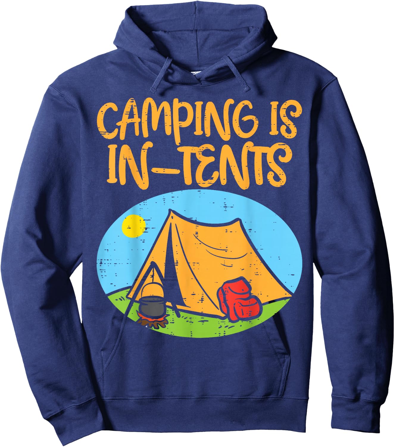 Camping Is In Tents Funny Pun Intense Camper Men Women Kids Hoodie - Hoodie | Navy