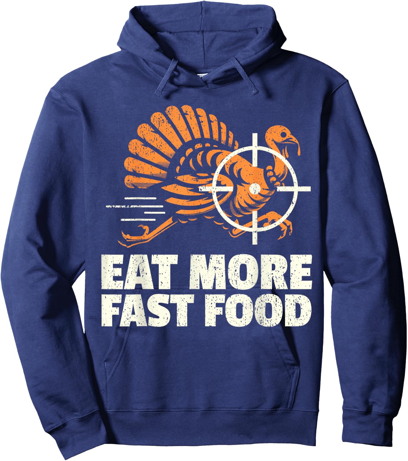 Turkey Hunting I Eat Turkey Fast Food I Turkey Hunter Hoodie - Hoodie | Navy