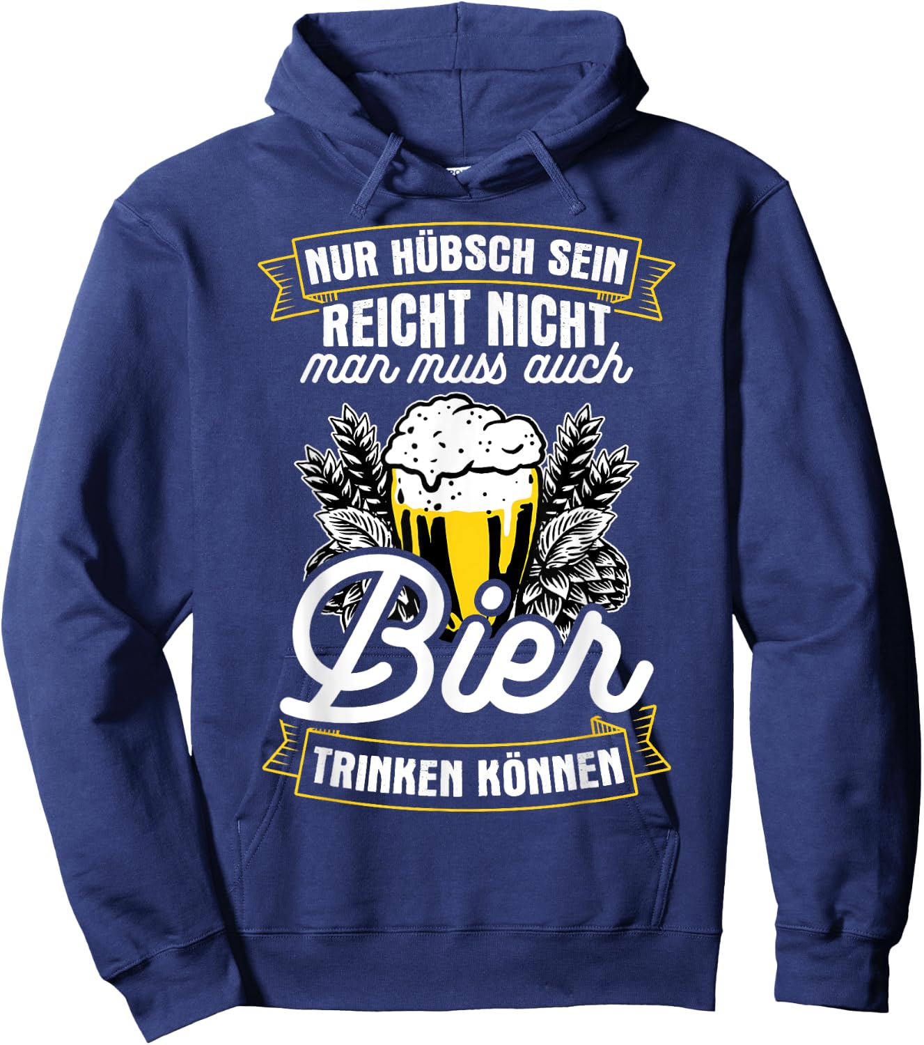 Nur Hübsch Sein Reicht Nicht Man Muss Auch Bier Trinken Hoodie - Hoodie | Navy