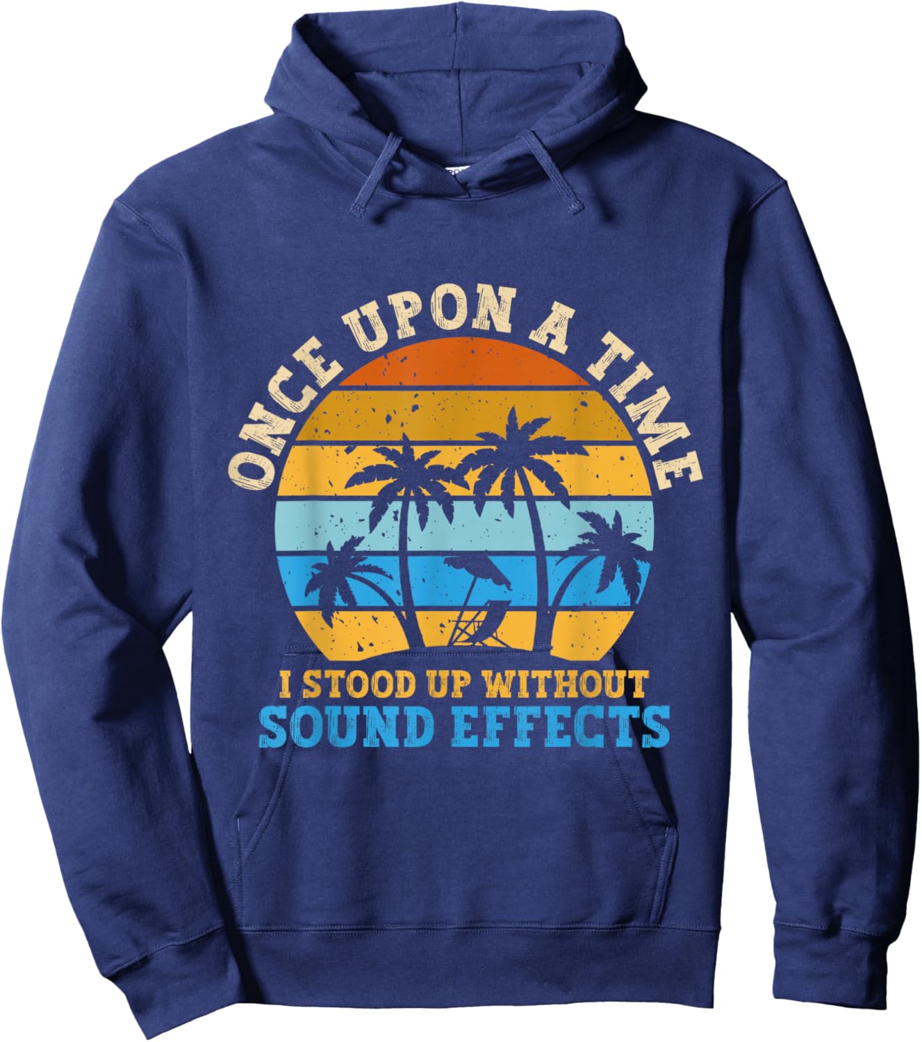 Once Upon A Time I Stood Up Without Sound Effects Retiree Hoodie - Hoodie | Navy