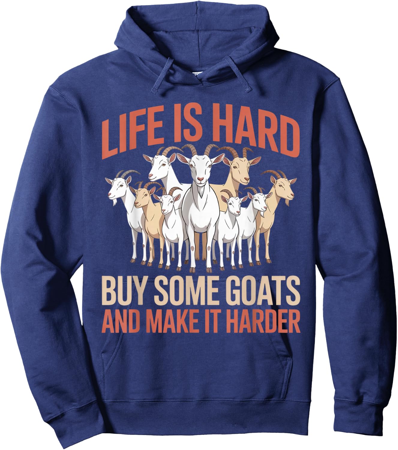 Funny Life is Hard Buy Some Goats and Make it Harder Goat Hoodie - Hoodie | Navy
