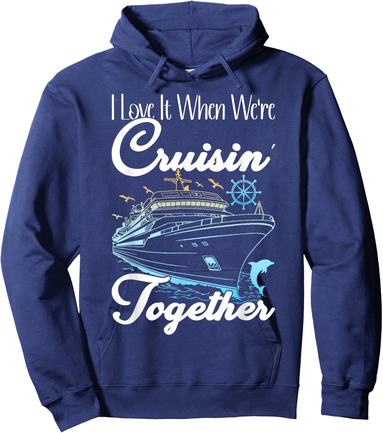 Family Cruise Matching I Love It When We're Cruisin Together Hoodie - Hoodie | Navy