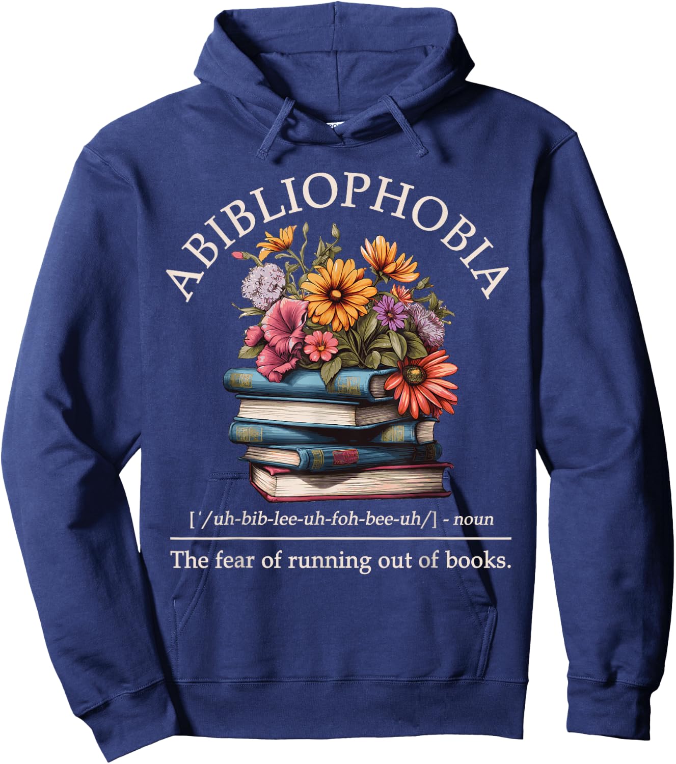 Abibliophobia Definition The Fear Of Running Out Of Books Hoodie - Hoodie | Navy