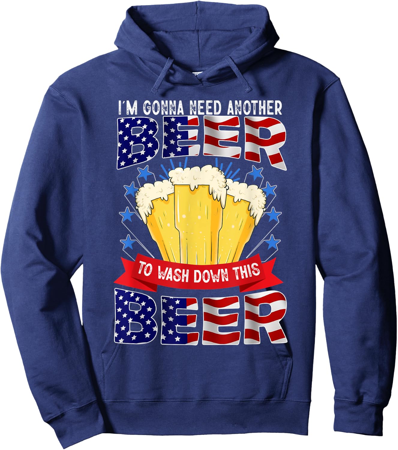 I'm Gonna Need Another Beer To Wash Down This Beer Hoodie - Hoodie | Navy