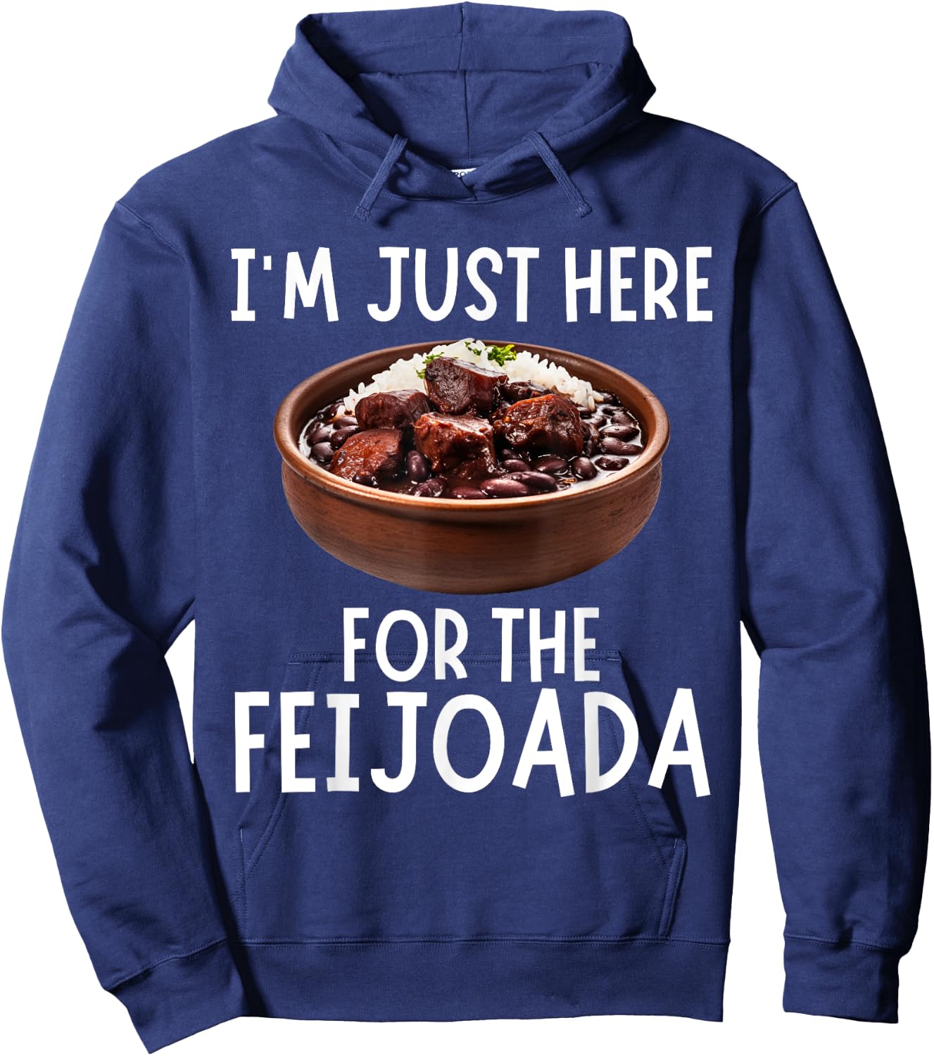 I'm Just Here For The Feijoada - Funny Feijoada Hoodie - Hoodie | Navy