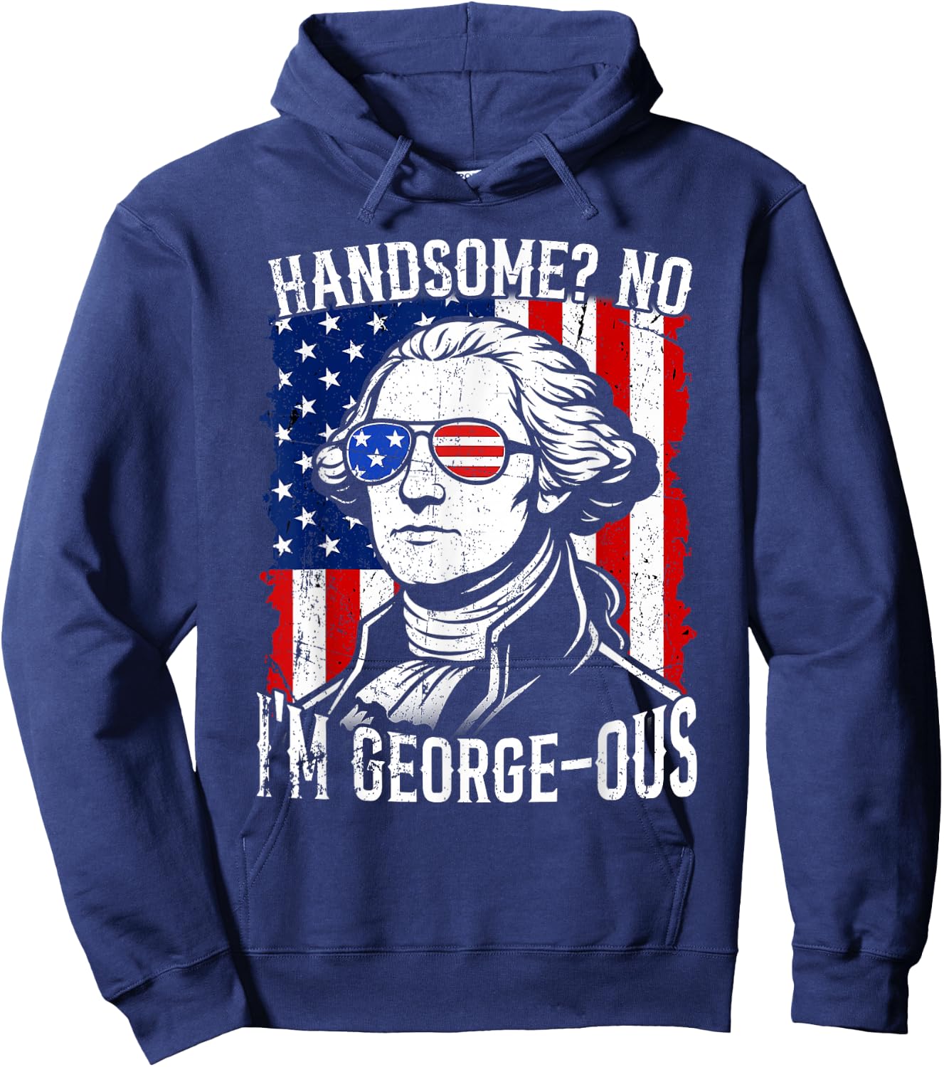 Handsome No I'm George-OUS Flag USA Washington 4th of July Hoodie - Hoodie | Navy