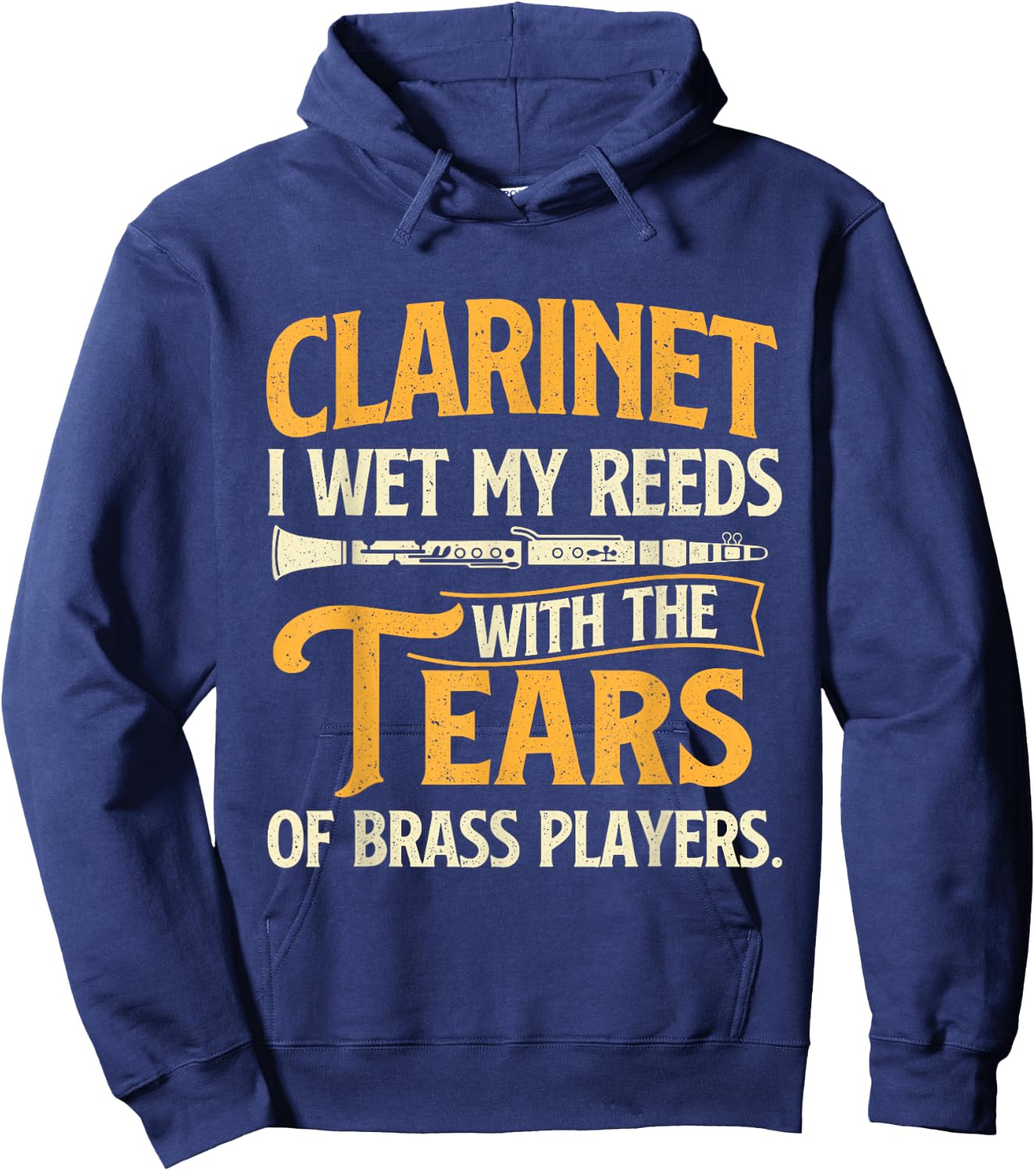 I Wet My Reeds With The Tears Of Brass Players - Clarinetist Hoodie - Hoodie | Navy