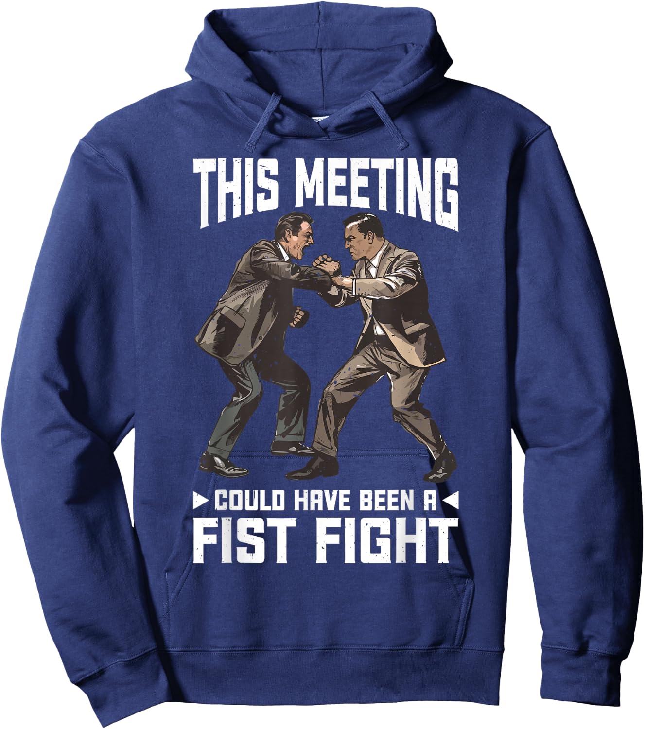 This Meeting Could Have Been A Fist Fight Work Hoodie - Hoodie | Navy