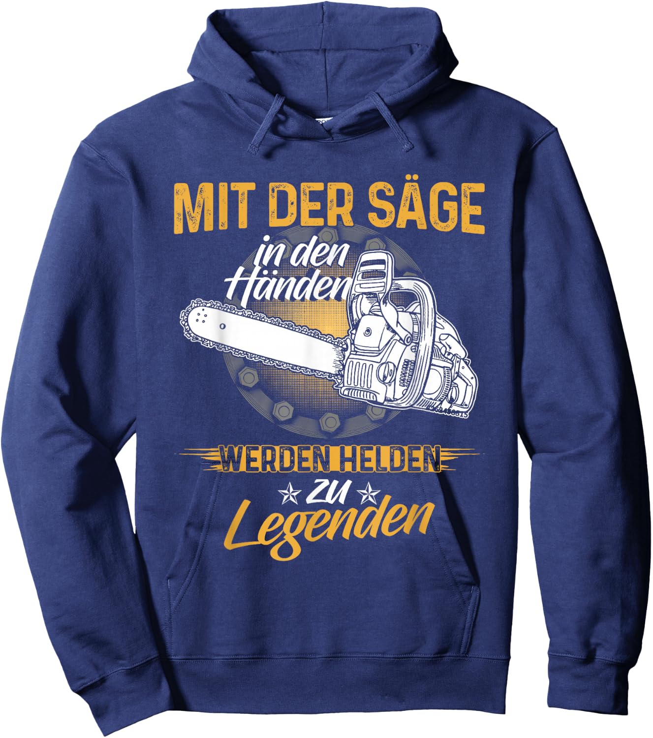 Mit Der Säge In Den Händen Werden Helden Zu Legenden Hoodie - Hoodie | Navy