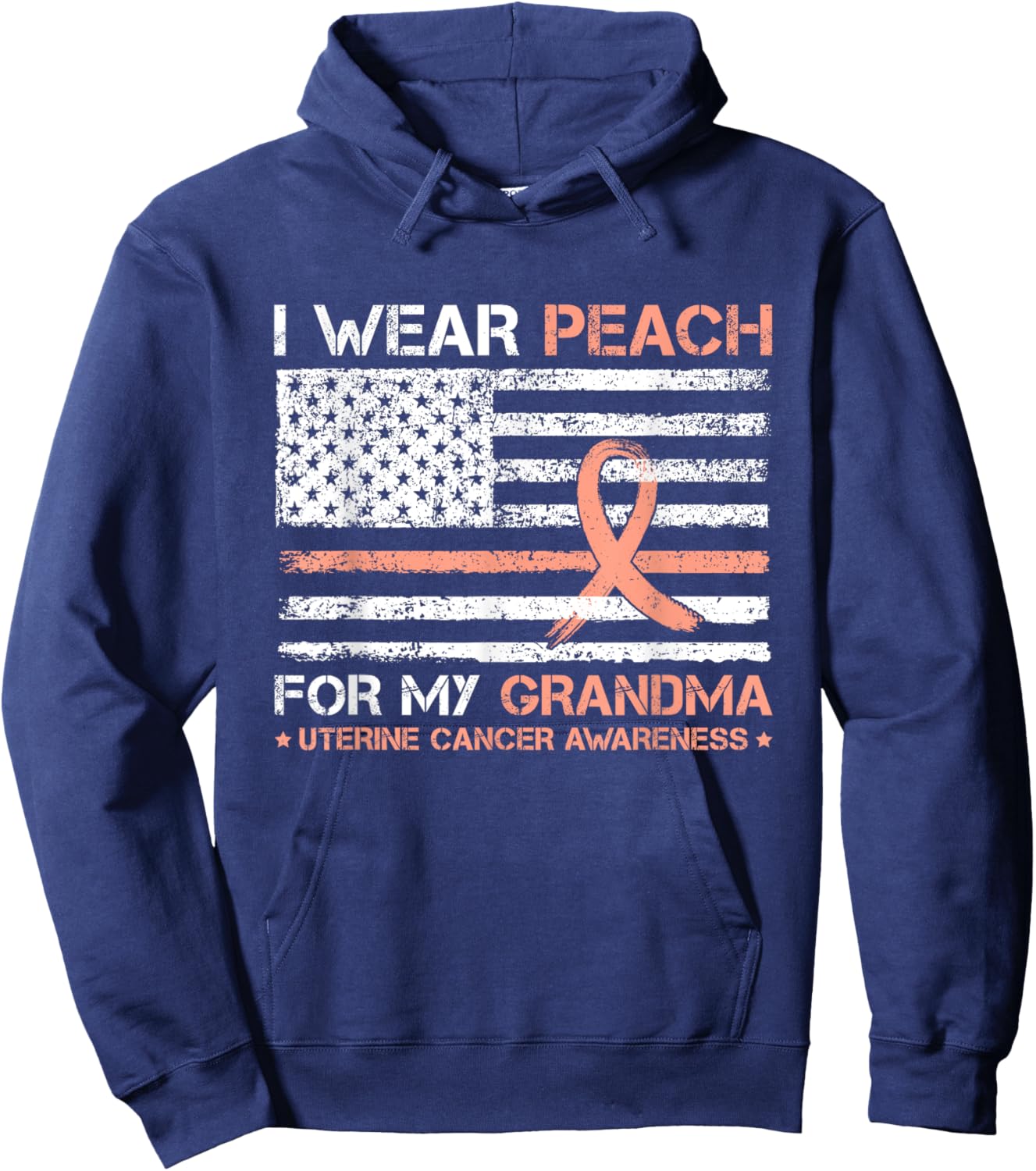 I Wear Peach For My Grandma Uterine Cancer Awareness US Flag Hoodie - Hoodie | Navy