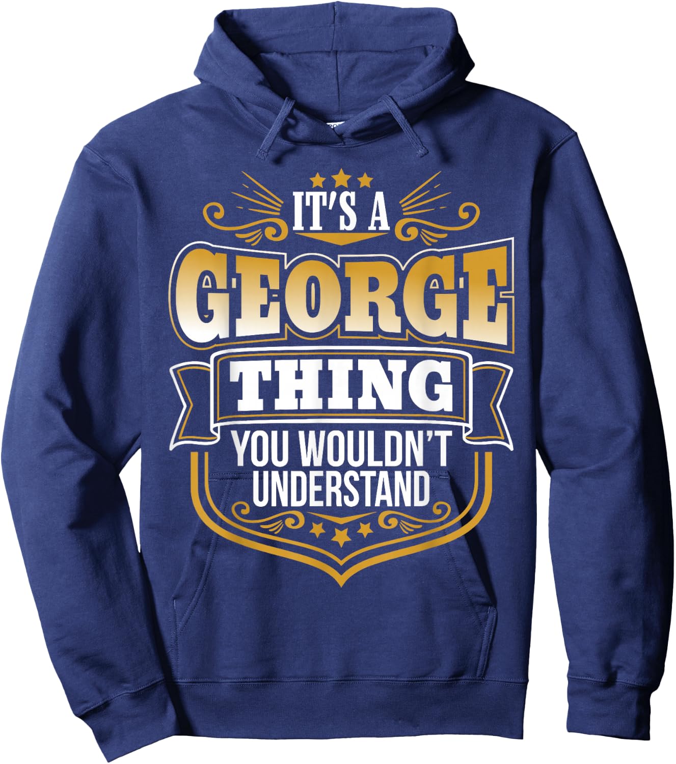 its a George Thing You Wouldnt Understand George Hoodie - Hoodie | Navy