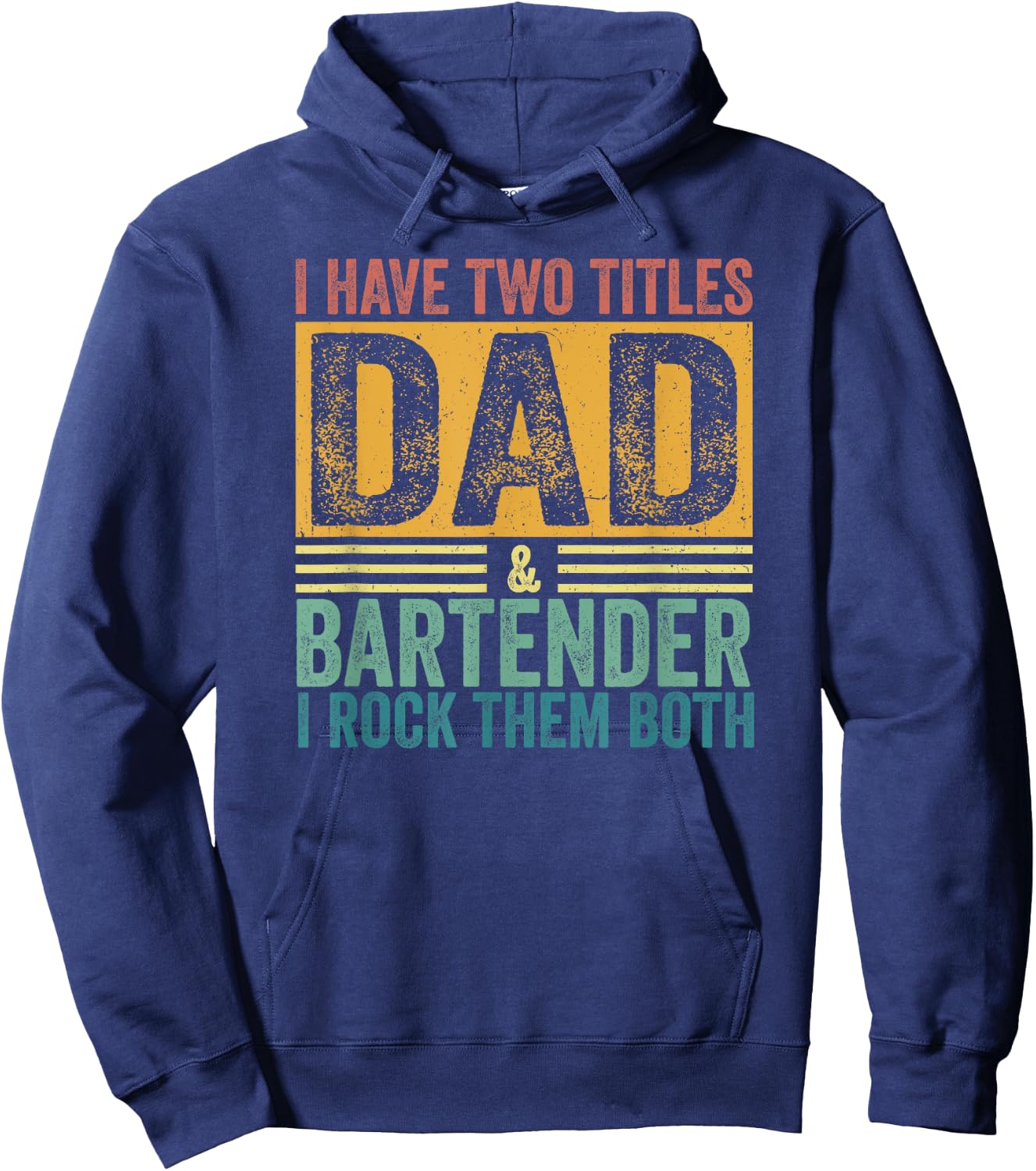 I Have Two Titles Dad And Bartender Daddy Dad Father's Day Hoodie - Hoodie | Navy