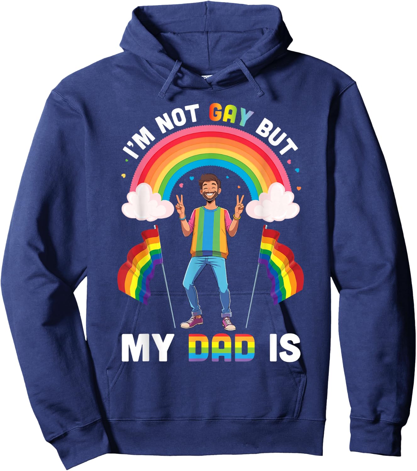 I'm Not Gay But My Dad Is Rainbow Pride Support Son Daughter Hoodie - Hoodie | Navy