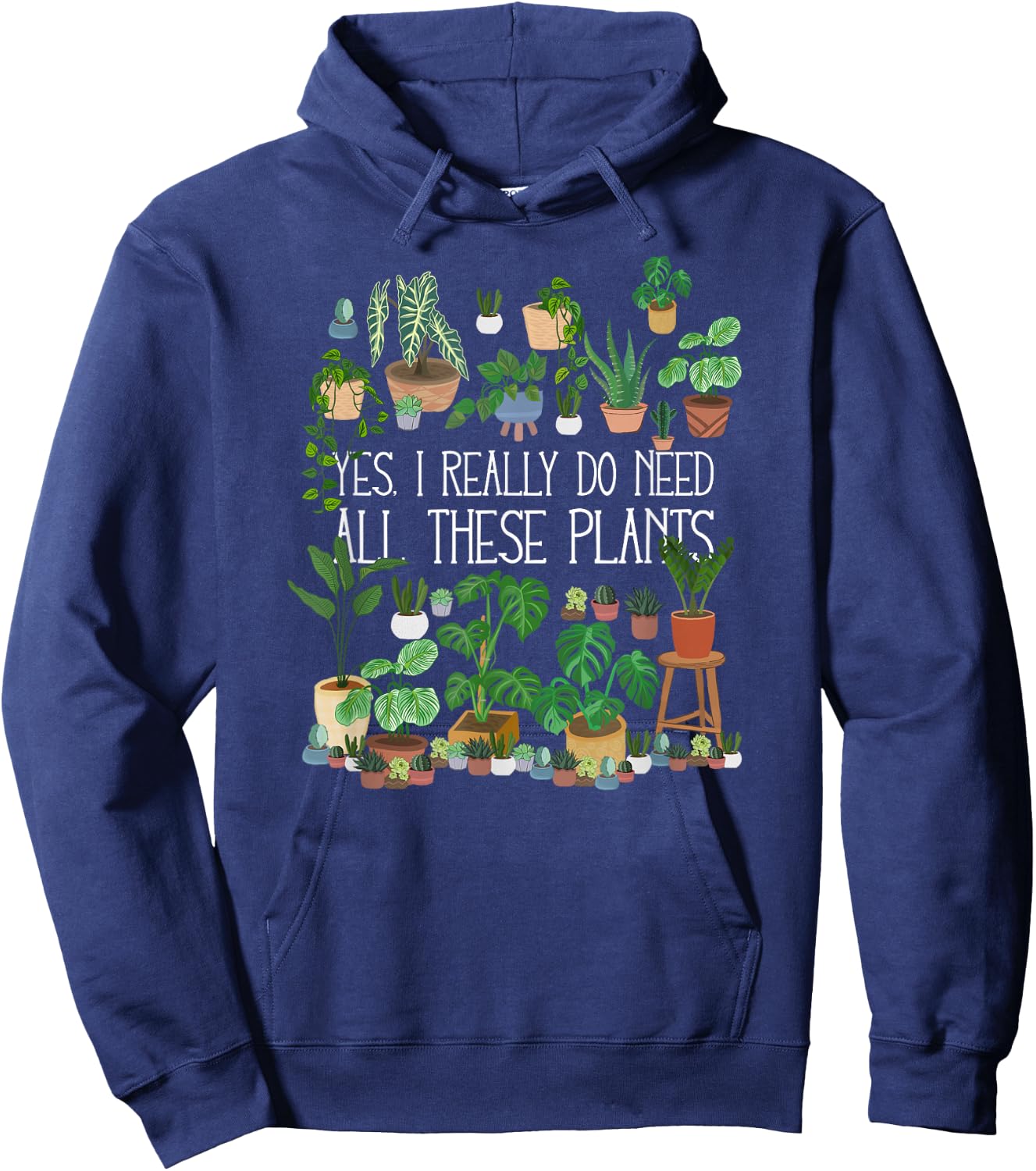 Yes I Really Do Need All These Plants Hoodie - Hoodie | Navy