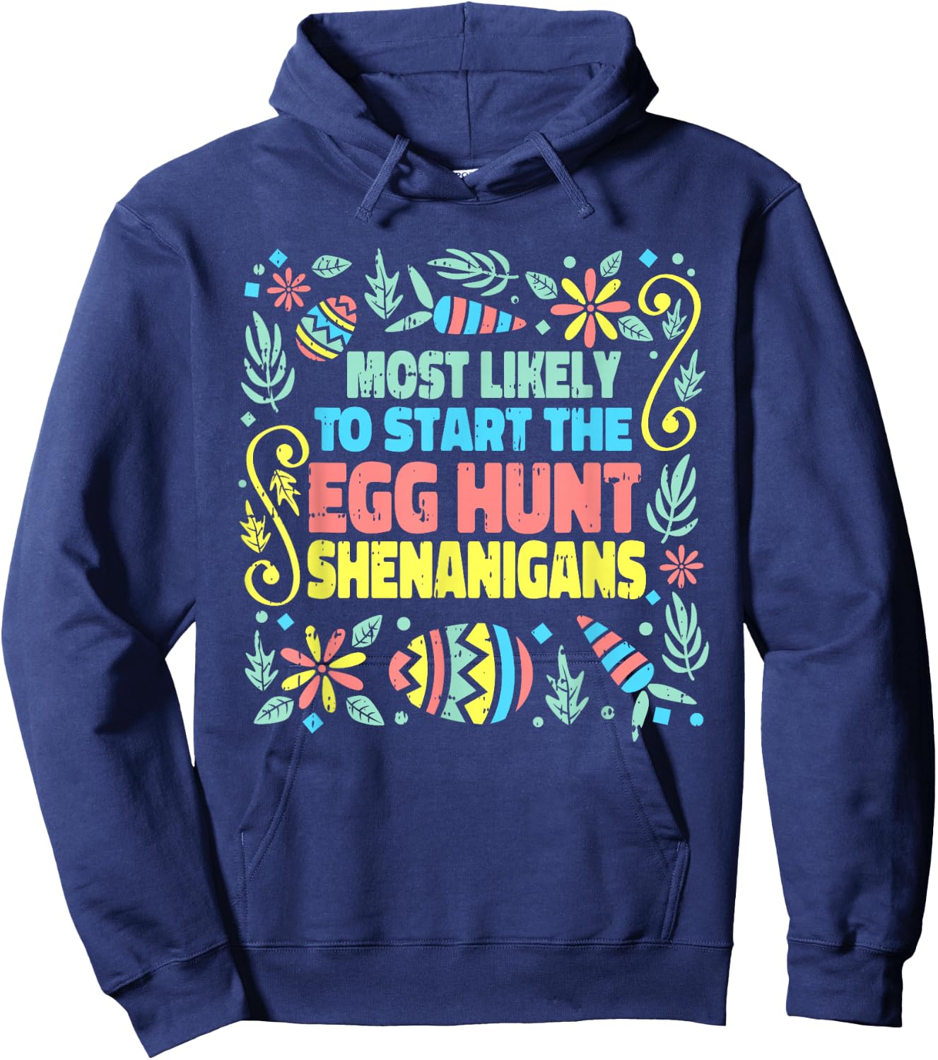 Most Likely To Start The Egg Hunt Shenanigans Easter Spring Hoodie - Hoodie | Navy