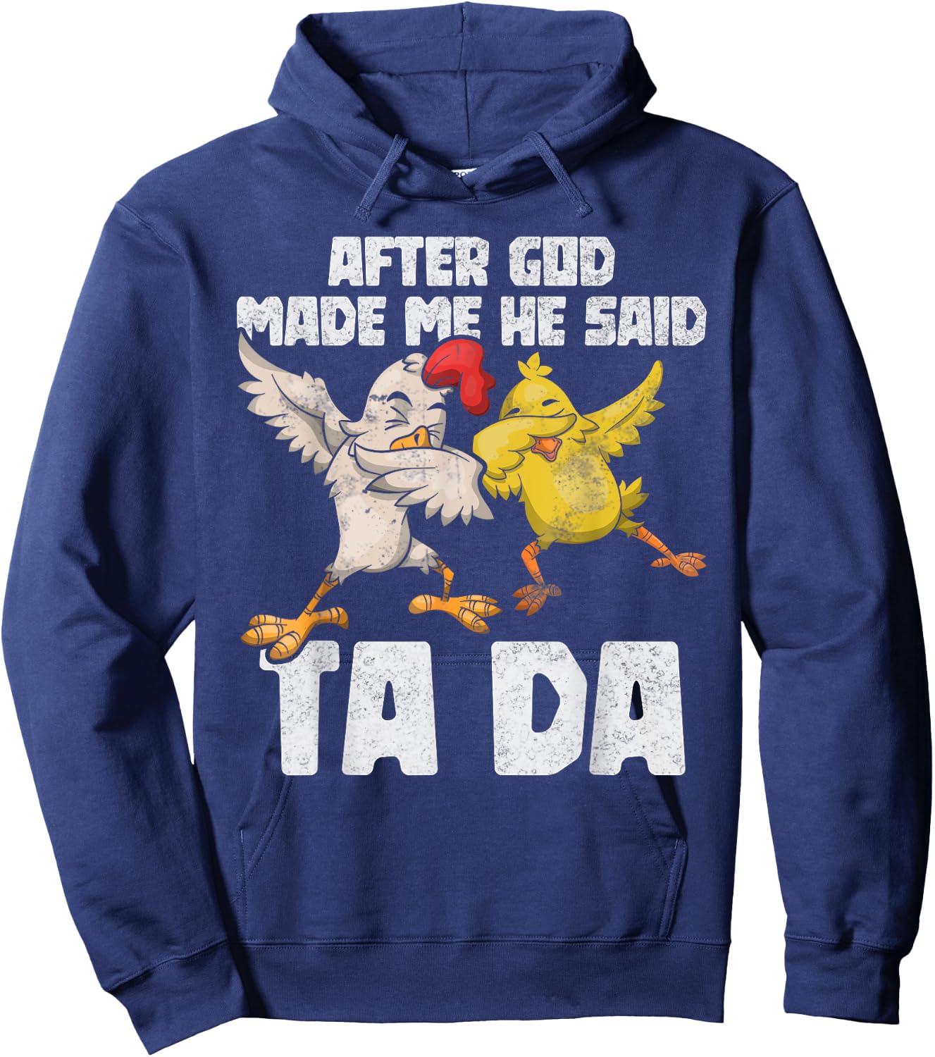 After God Made Me He Said Ta Da Chicken Funny Women Hoodie - Hoodie | Navy