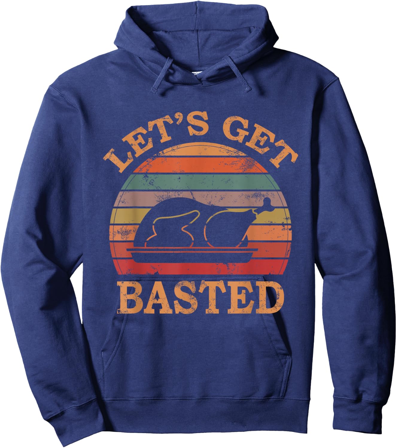 Let's Get Basted Thanksgiving Costume Leg Turkey Day Retro Hoodie - Hoodie | Navy