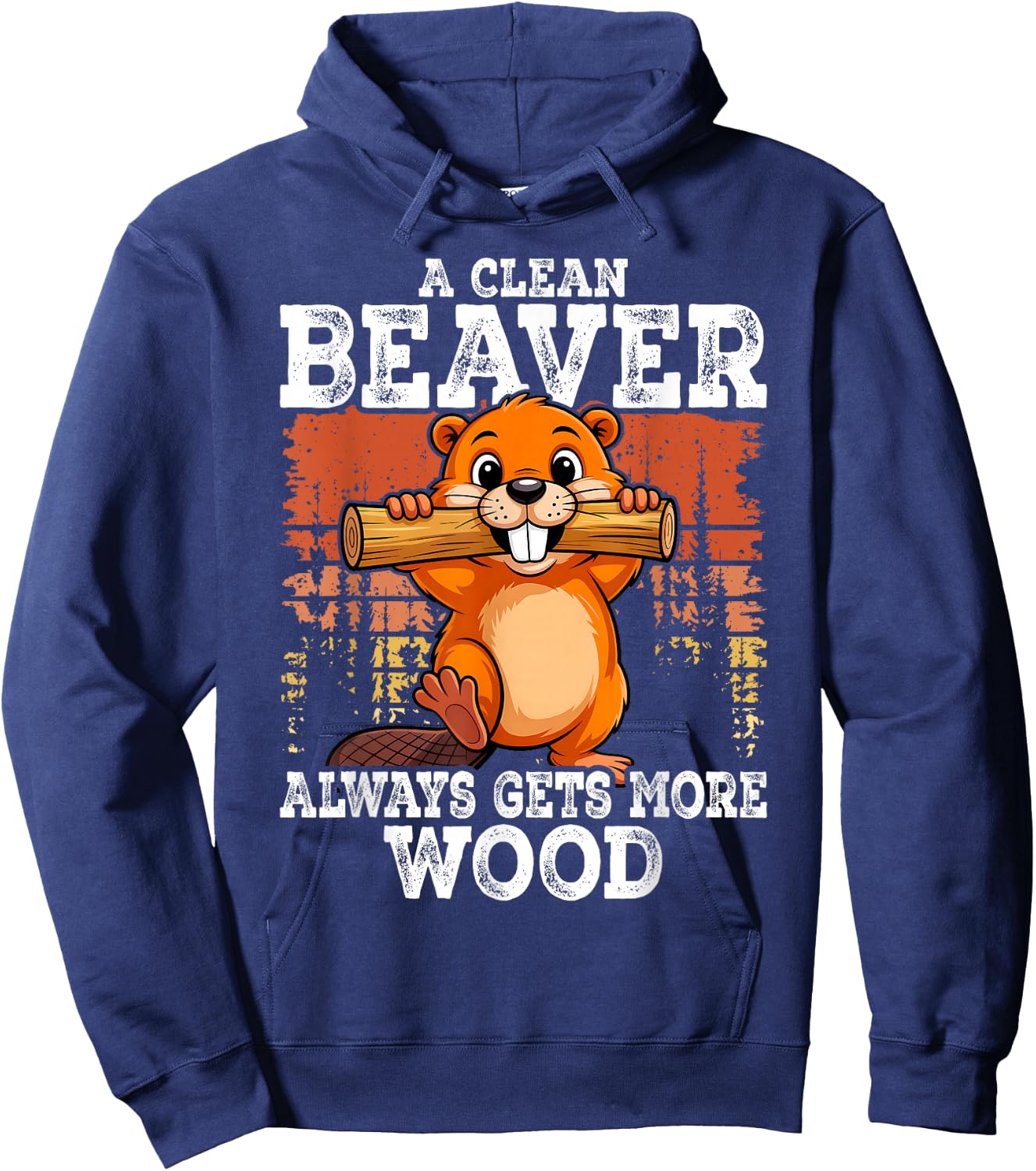 A Clean Beaver Always Gets More Funny Joke Men Hoodie - Hoodie | Navy