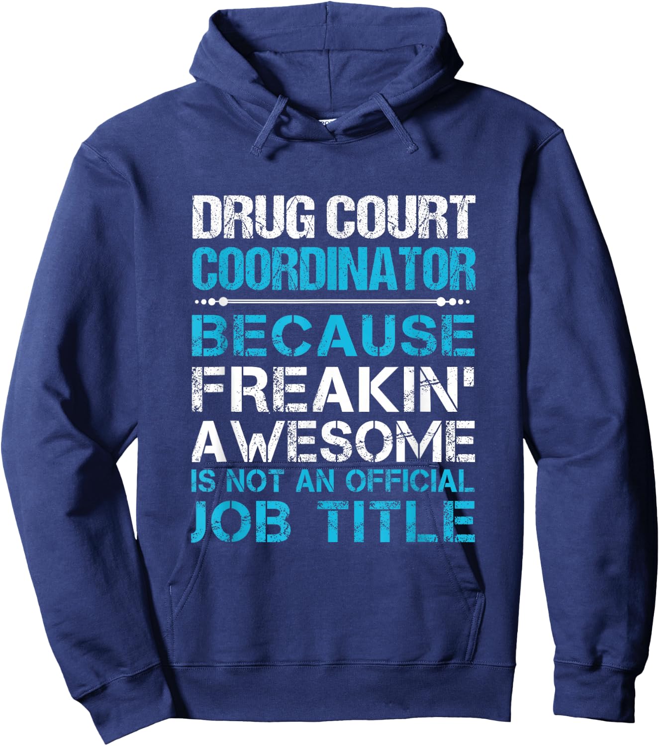 Drug Court Coordinator - Freaking Awesome Hoodie - Hoodie | Navy