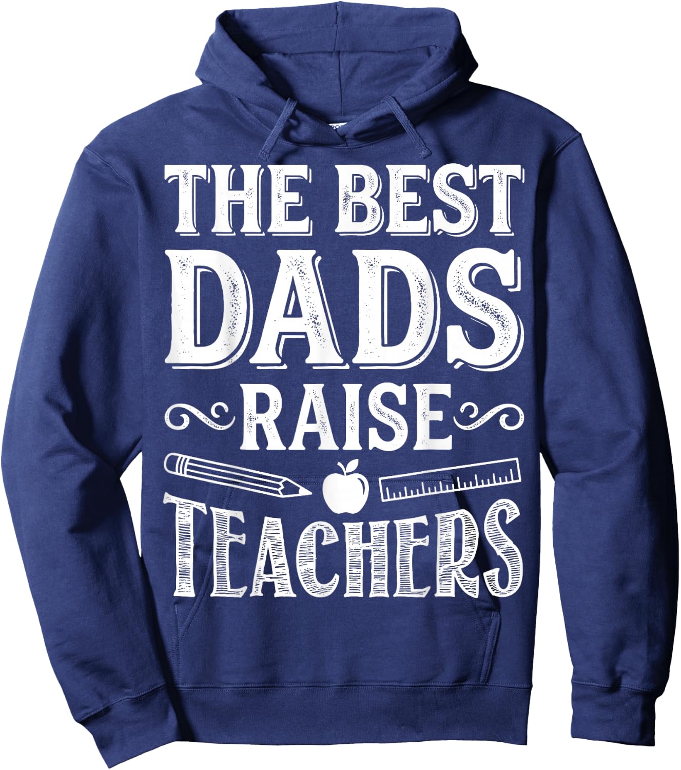 The Best Dads Raise Teachers - Educator Father's Day Hoodie - Hoodie | Navy