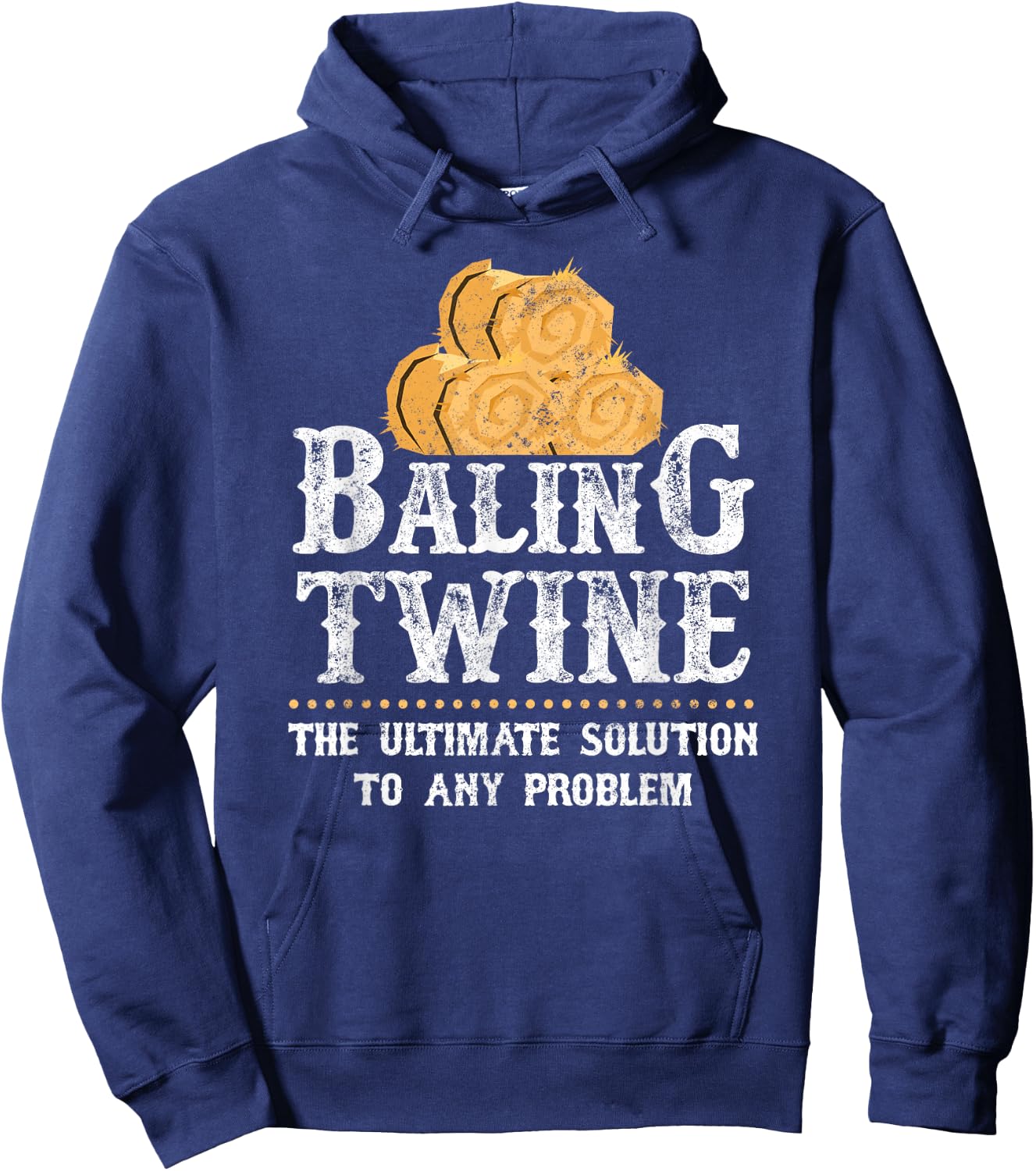 Farmer Baling Twine The Ultimate Solution To Any Problem Hoodie - Hoodie | Navy