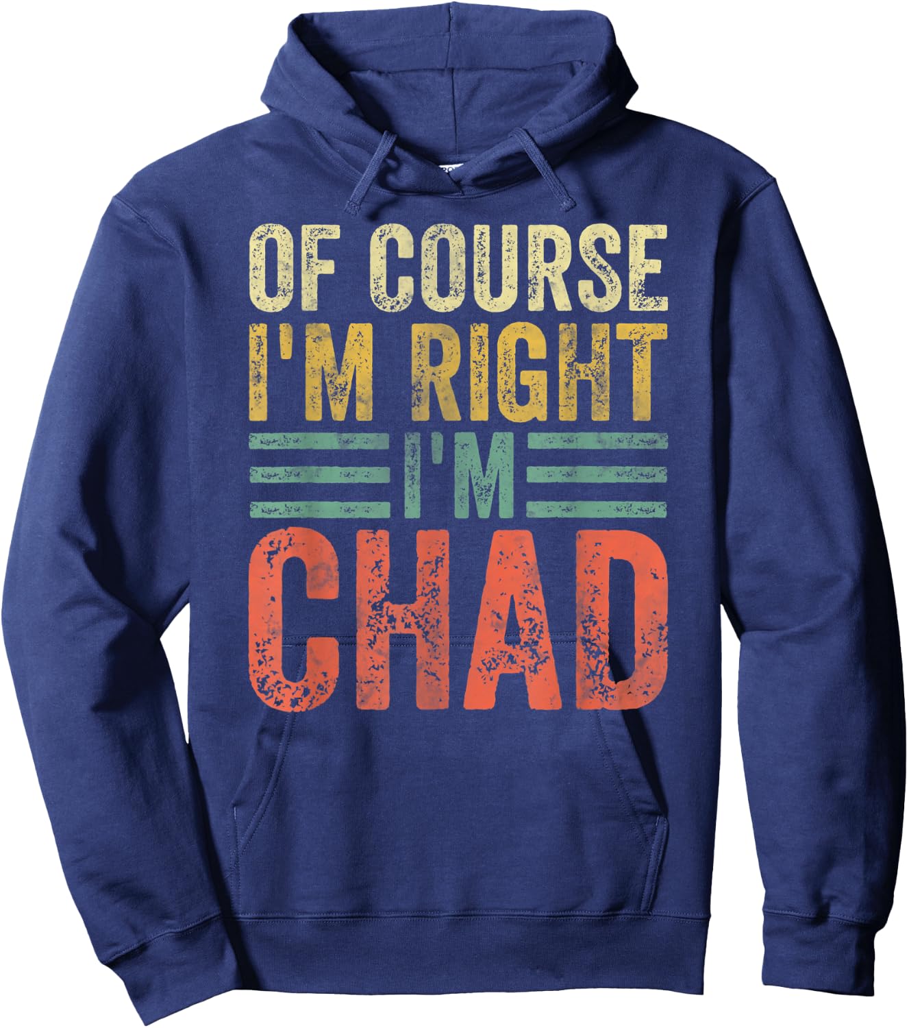Funny Personalized Name Shirt Of Course I'm Right I'm Chad Hoodie - Hoodie | Navy