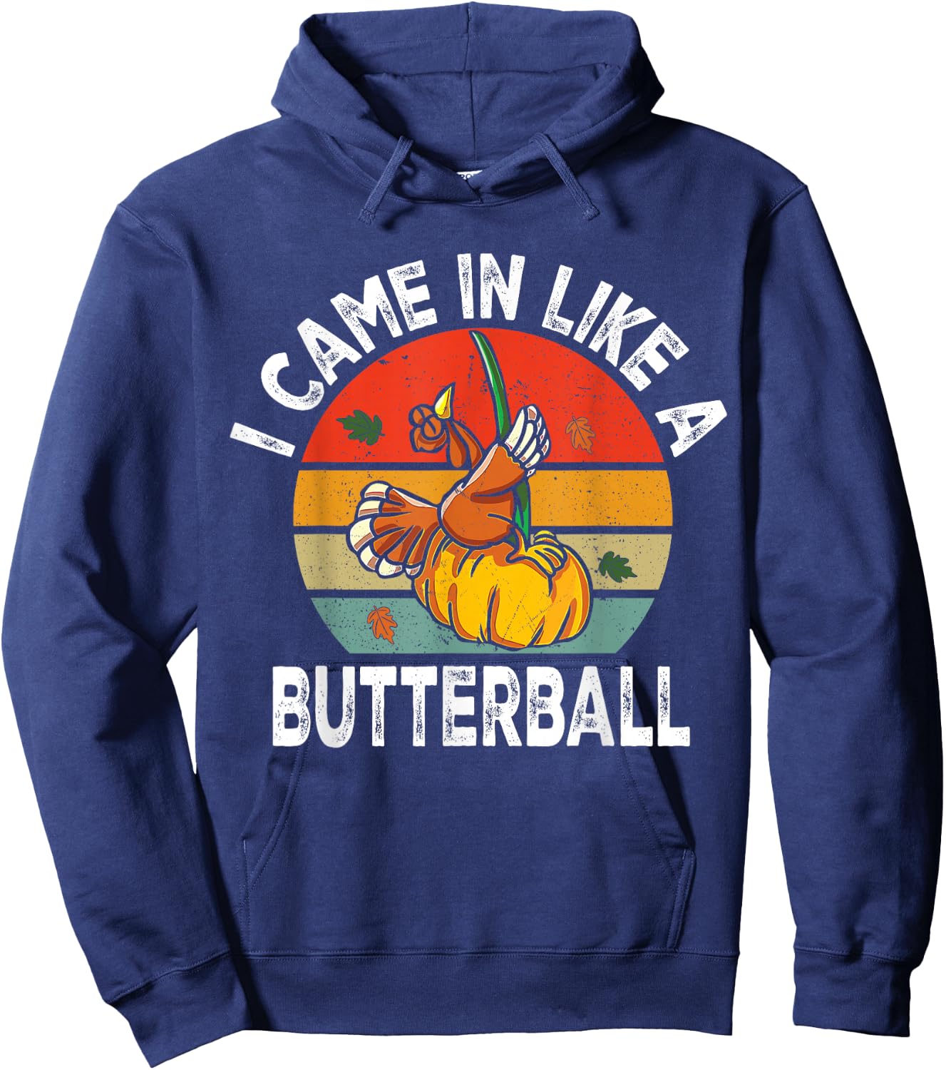 Came in Like A Butterball Funny Thanksgiving Turkey Hoodie - Hoodie | Navy