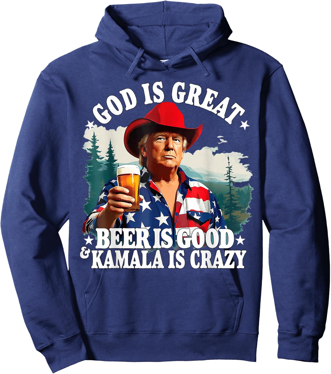 Trump: God is great, beer is good and Kamala is crazy Hoodie - Hoodie | Navy