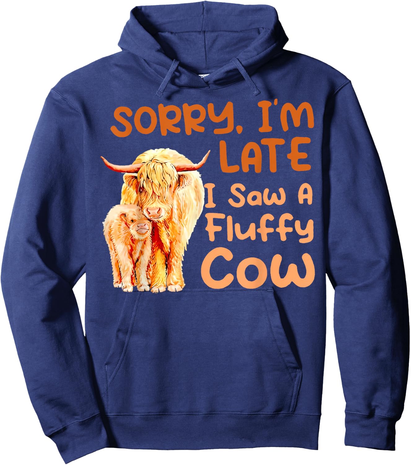 Sorry I’m Late I Saw A Fluffy Cow Hoodie - Hoodie | Navy