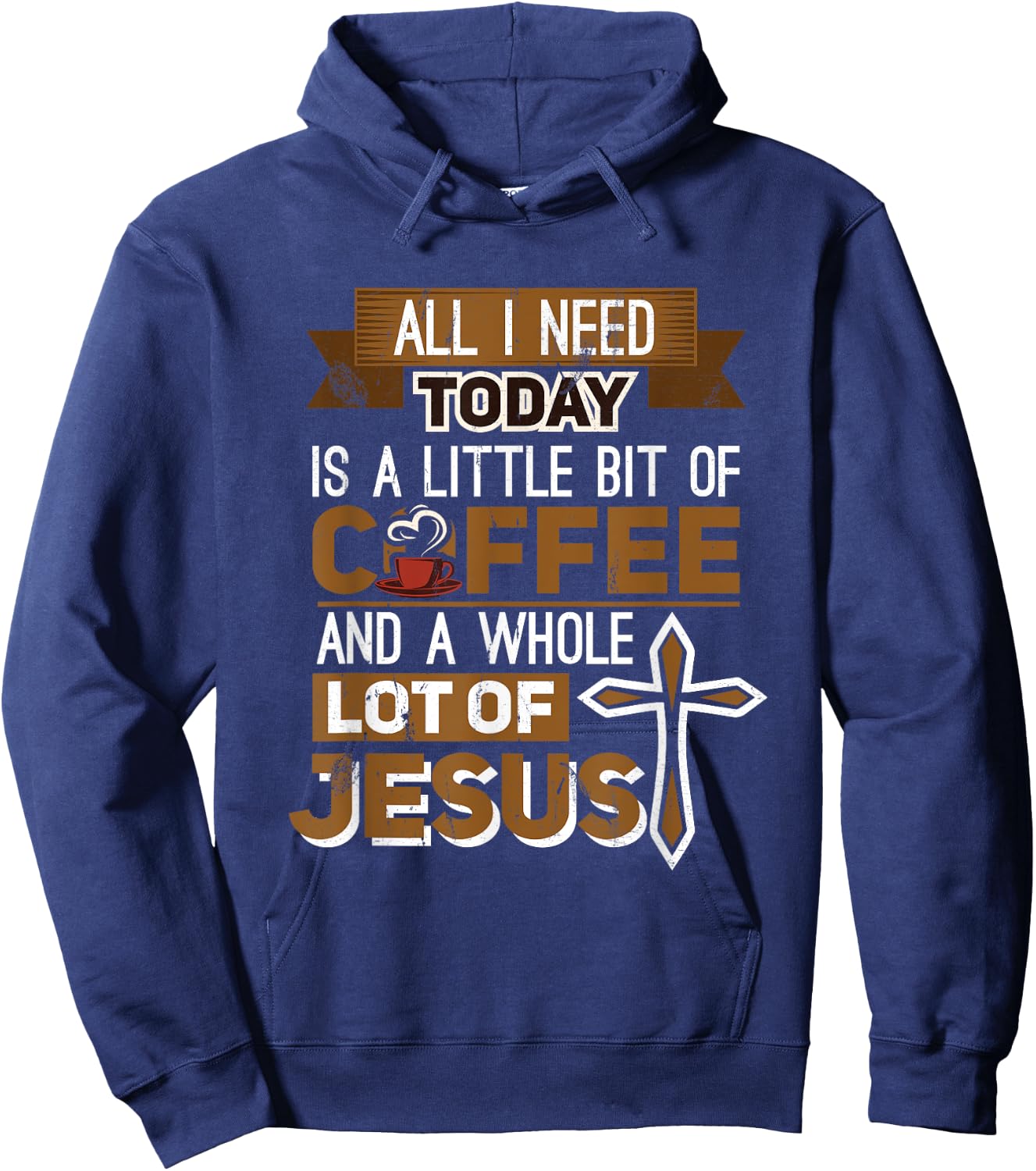 I Need A Liitle Bit Of Coffee Today and a Whole Lot of Jesus Hoodie - Hoodie | Navy