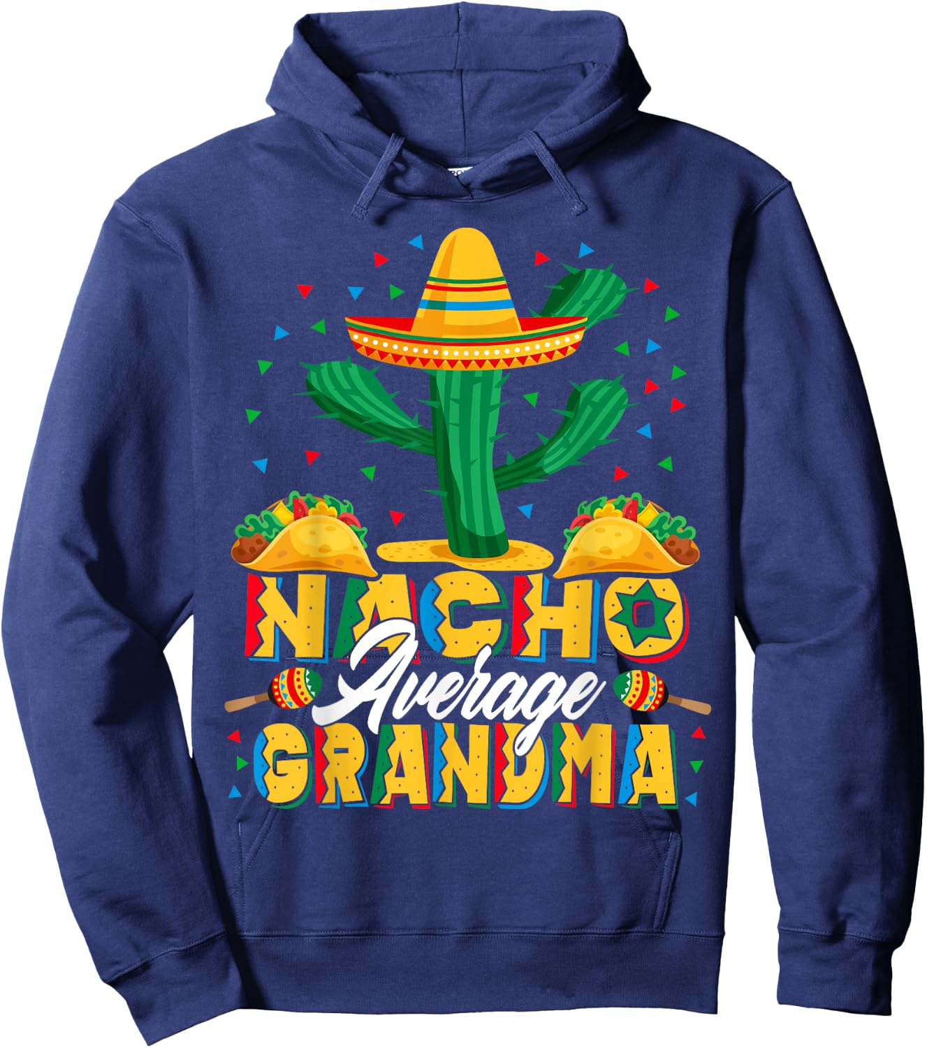 Cinco De Mayo Nacho Average Grandma Nachos Lover Hoodie - Hoodie | Navy