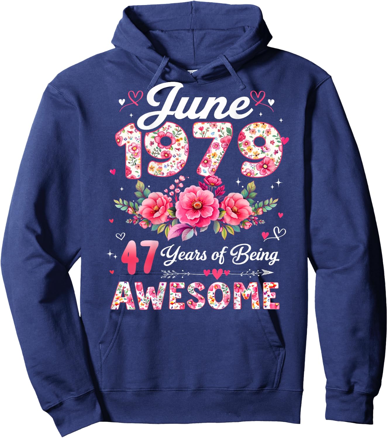 (ON Back) 47 Year Old June 1979 Floral 47th Birthday Hoodie - Hoodie | Navy