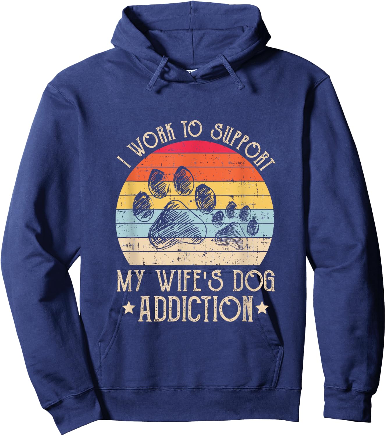 Vintage I Work To Support My Wife's Dog Addiction Pet Lover Men Women Hoodie - Hoodie | Navy