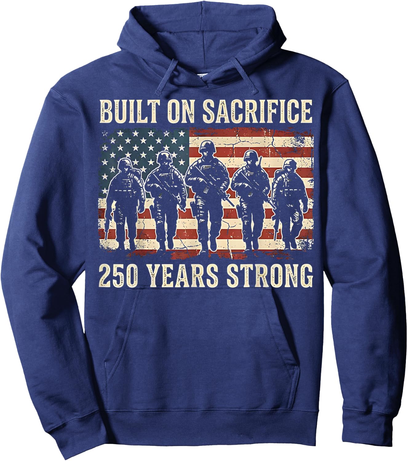 Built On Sacrifice 250 Year Strong America 250th Anniversary Hoodie - Hoodie | Navy