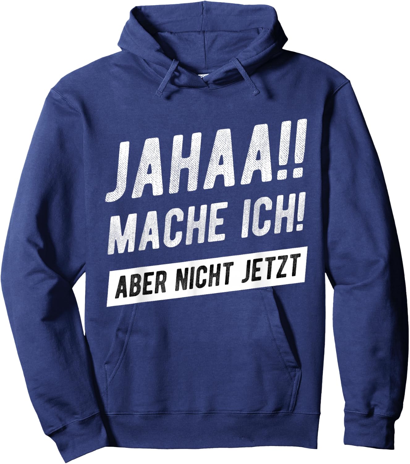 Jahaa Mache Ich Aber Nicht Jetzt Witziger Lustiger Spruch Hoodie - Hoodie | Navy