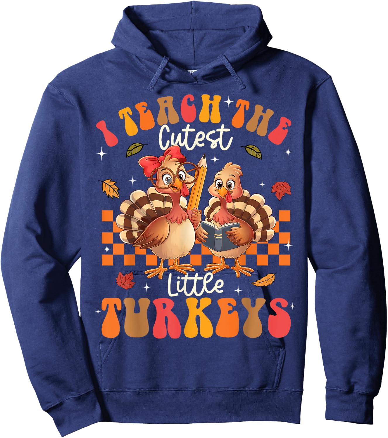I Teach The Cutest Little Turkeys Thanksgiving Teacher Cool Hoodie - Hoodie | Navy