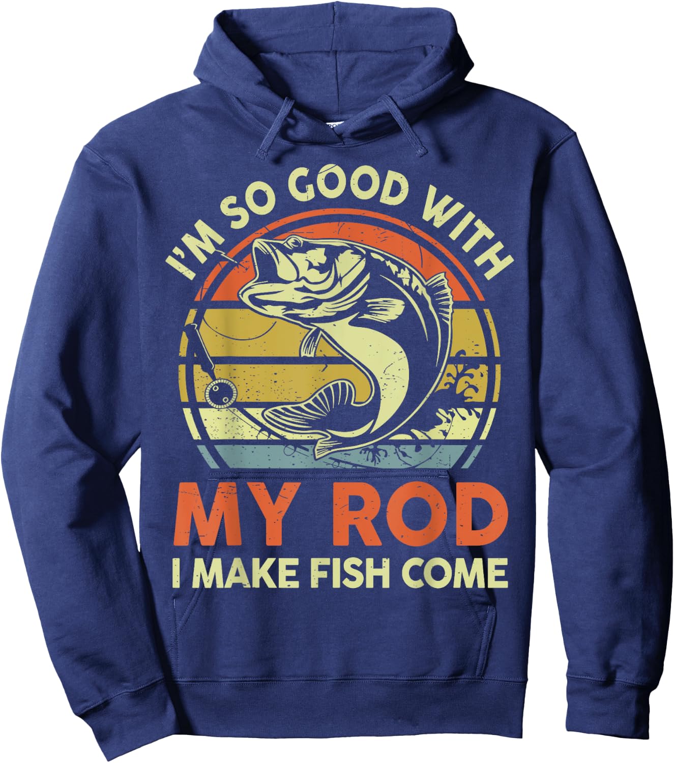 Funny Im So Good With Rod I Make Bass Fish Come Dad Fishing Hoodie - Hoodie | Navy