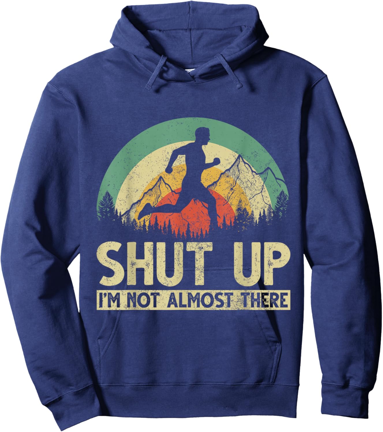 Shut Up I am not almost there Hoodie - Hoodie | Navy