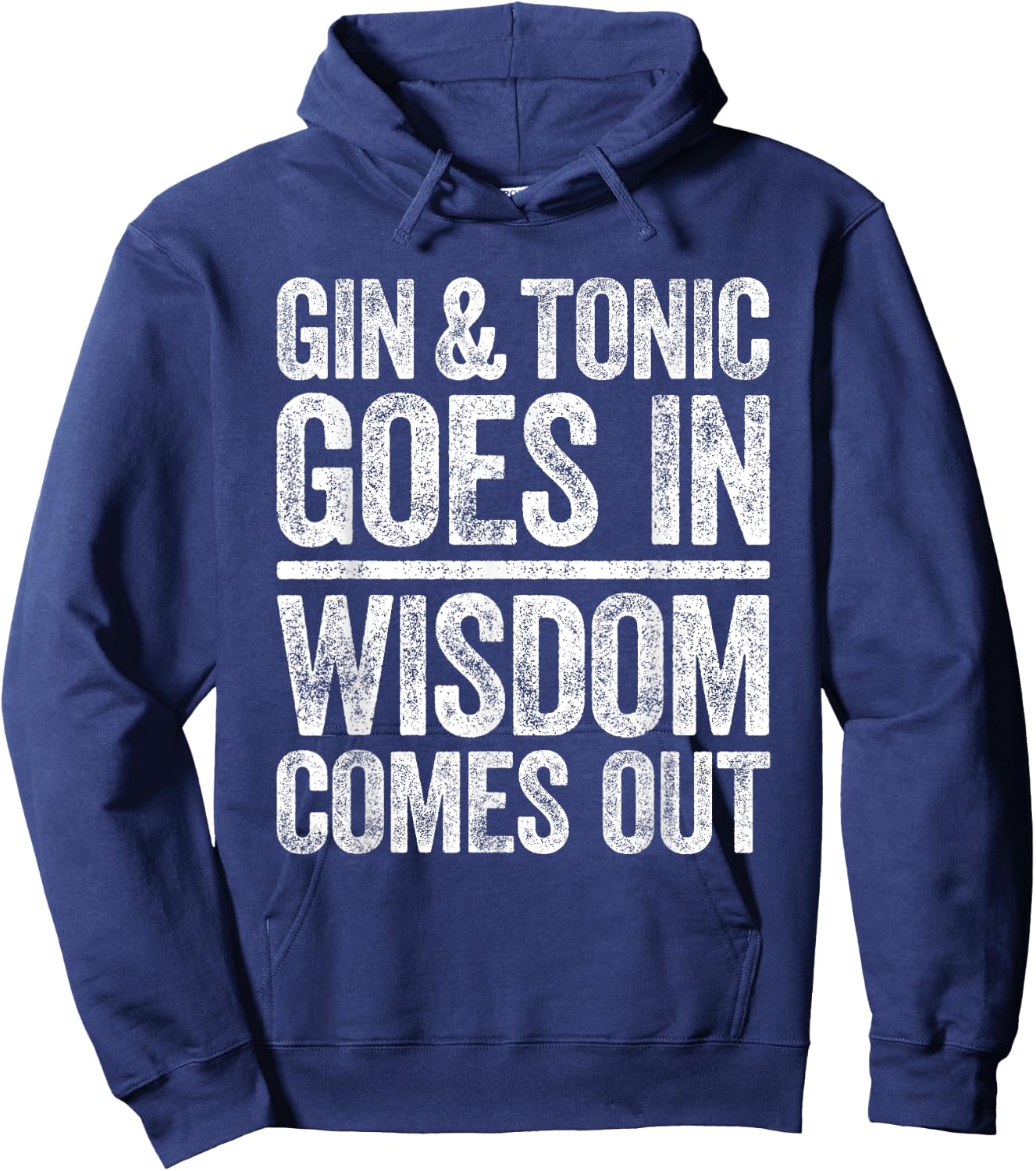 Gin And Tonic Goes In Wisdom Comes Out Shirt Funny Gin Lover Hoodie - Hoodie | Navy