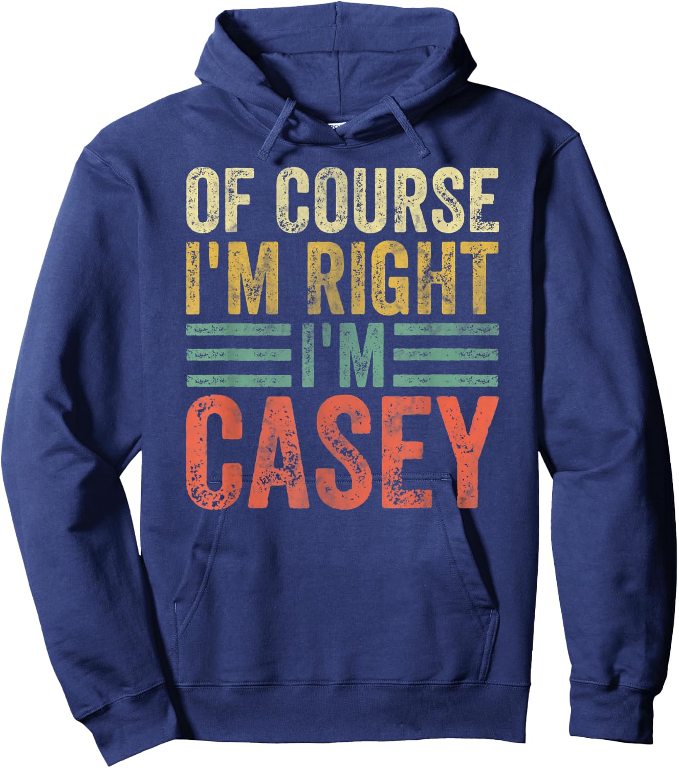 Funny Personalized Name Shirt Of Course I'm Right I'm Casey Hoodie - Hoodie | Navy