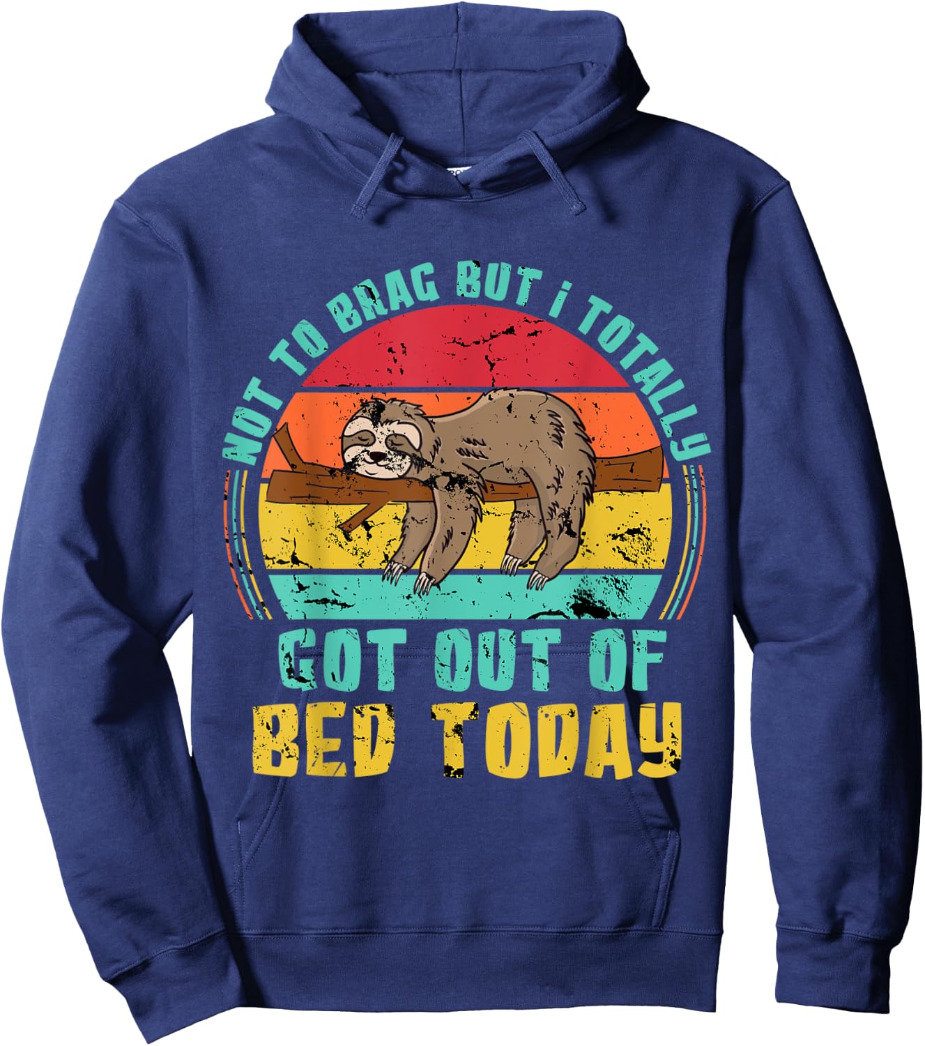 Not To Brag But I Totally Got Out Of Bed Today Lazy Sloth Hoodie - Hoodie | Navy
