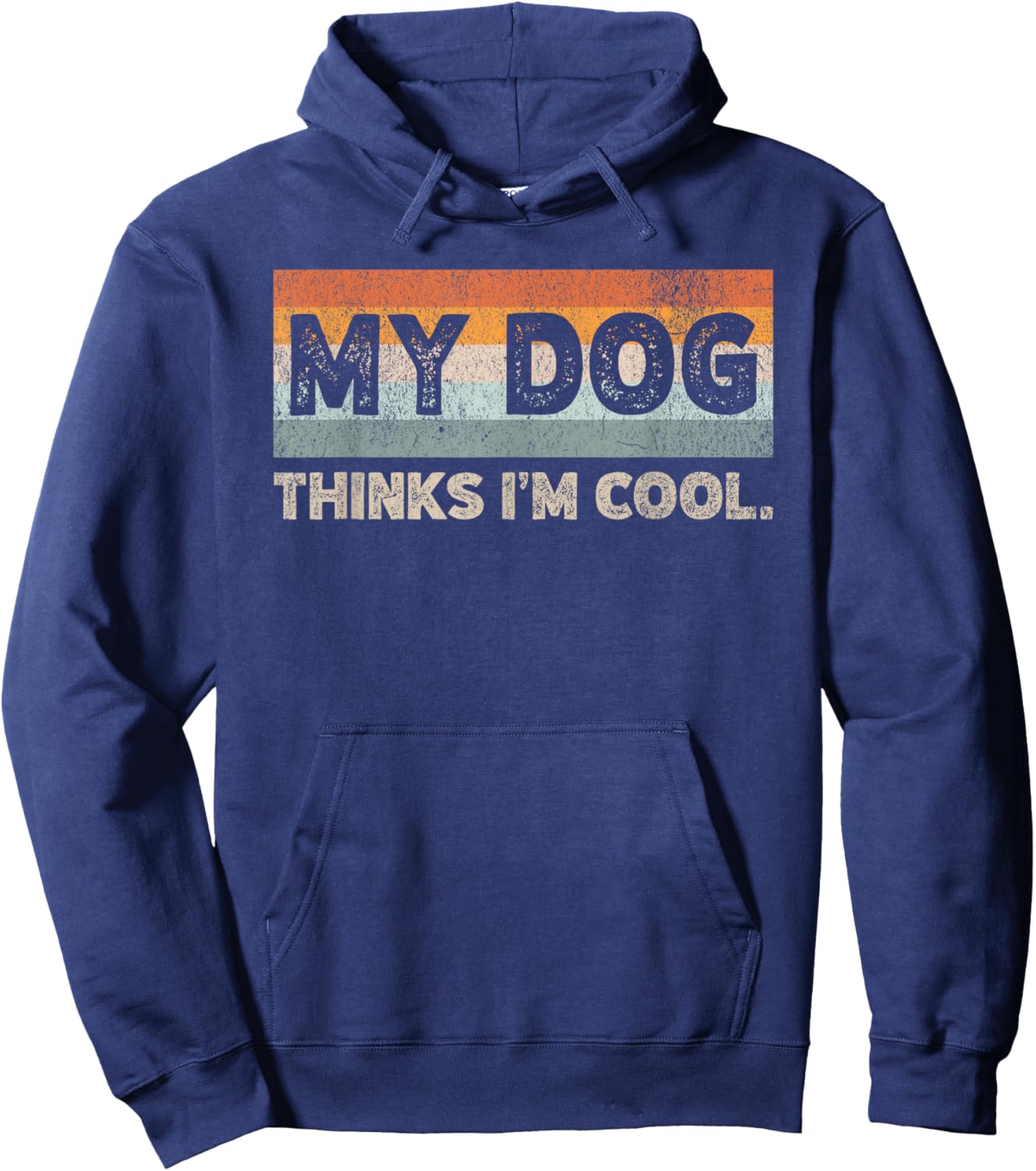 My Dog Thinks I'm Cool Funny Dog Lover Pet Parent Dog Lover Hoodie - Hoodie | Navy