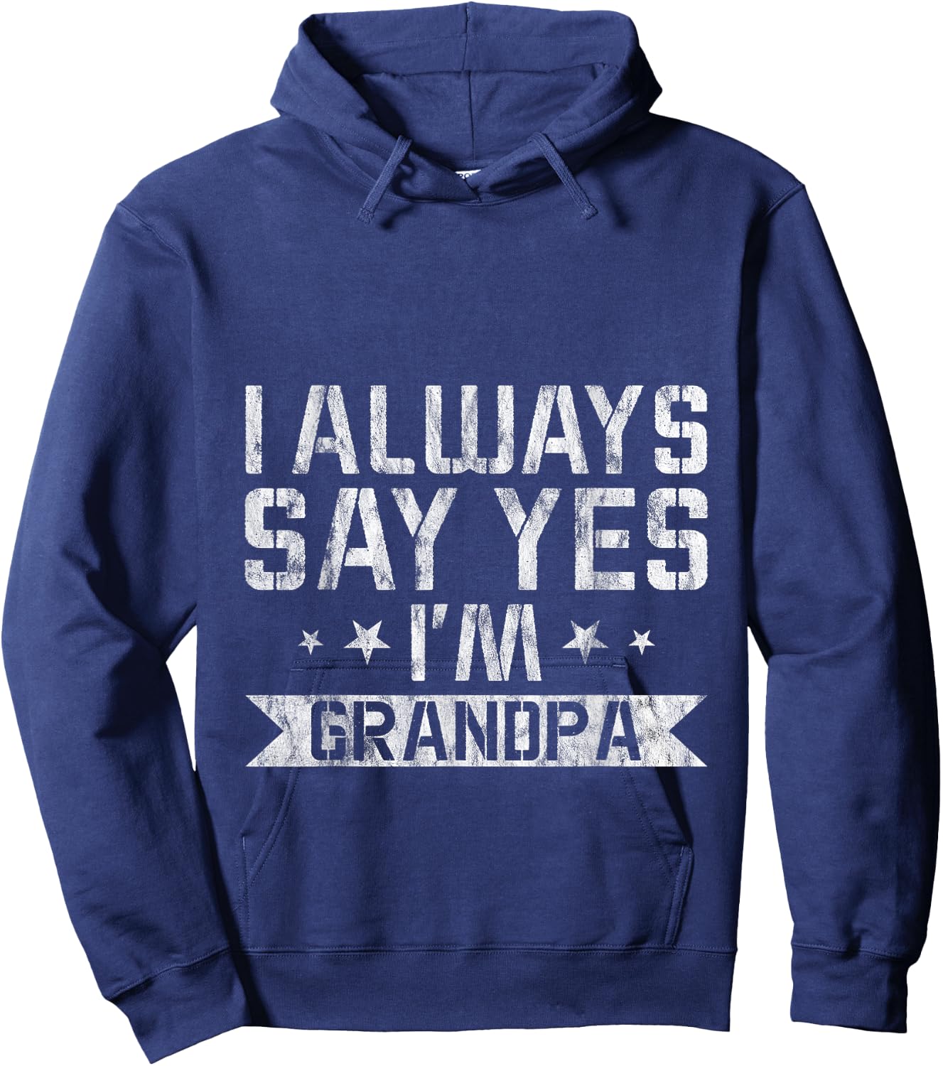 I Always Say Yes I'm Grandpa Grandfather Spoil Love Hoodie - Hoodie | Navy